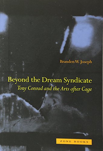 Beyond the Dream Syndicate: Tony Conrad and the Arts After Cage: A "Minor" History (Mit Press) von Zone Books