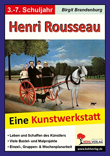 Henri Rousseau - Eine Kunstwerkstatt für 8- bis 12-Jährige: Eine Kunstwerkstatt für 8- bis 12-Jährige. Leben und Schaffen des Künstlers. Viele Bastel- ... 40 Kopiervorlagen, mit Lösungen Henri Rousseau - Eine Kunstwerkstatt für 8- bis 12-Jährige: Eine Kunstwerkstatt für 8- bis 12-Jährige. Leben und Schaffen des Künstlers. Viele Bastel- ... 40 Kopiervorlagen, mit Lösungen