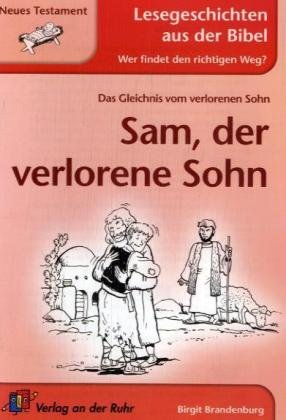 Sam, der verlorene Sohn: Neues Testament (Lesegeschichten aus der Bibel - Wer findet den richtigen Weg?)
