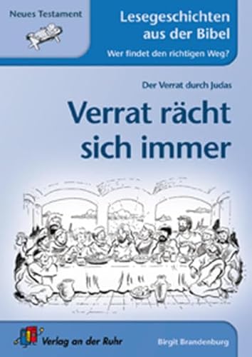 Verrat rächt sich immer: Neues Testament (Lesegeschichten aus der Bibel - Wer findet den richtigen Weg?)