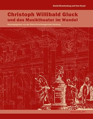 Christoph Willibald Gluck – Gluck und das Musiktheater im Wandel