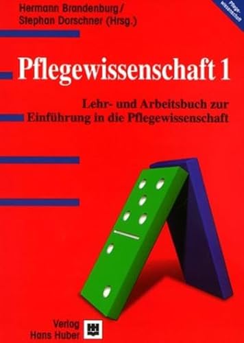 Pflegewissenschaft 1: Lehr- und Arbeitsbuch zur Einführung in die Pflegewissenschaft (Programmbereich Pflege)