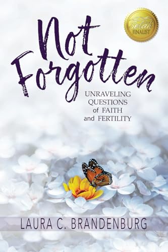 Not Forgotten: Unraveling Questions of Faith and Fertility