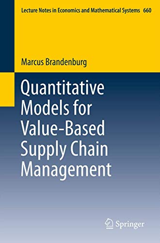 Quantitative Models for Value-Based Supply Chain Management (Lecture Notes in Economics and Mathematical Systems, Band 660) von Springer