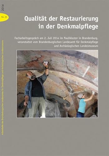Qualität der Restaurierung in der Denkmalpflege: Facharbeitsgespräch am 2. Juli 2014 im Archäologischen Landesmuseum im Paulikloster in Brandenburg: ... und Archäologisches Landesmuseum) von Michael Imhof Verlag
