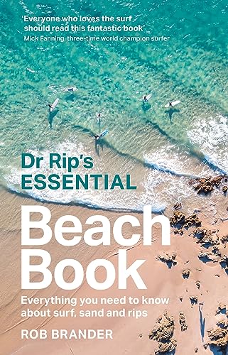 Dr Rip’s Essential Beach Book: Everything You Need to Know About Surf, Sand and Rips von NewSouth Publishing