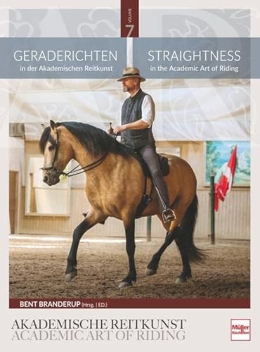 Geraderichten in der Akademischen Reitkunst: Straightness in the Academic Art of Riding (BAND 7) von Müller Rüschlikon
