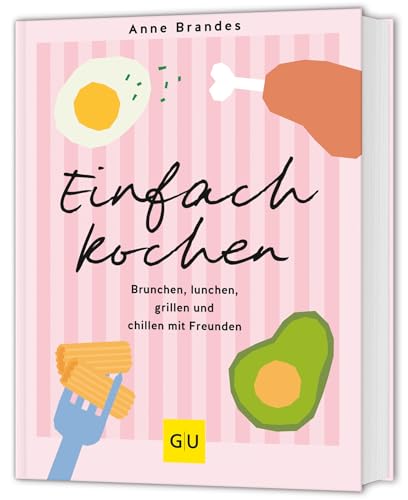 Einfach kochen: Brunchen, lunchen, grillen und chillen mit Freunden (GU Themenkochbuch) von GRÄFE UND UNZER Verlag GmbH