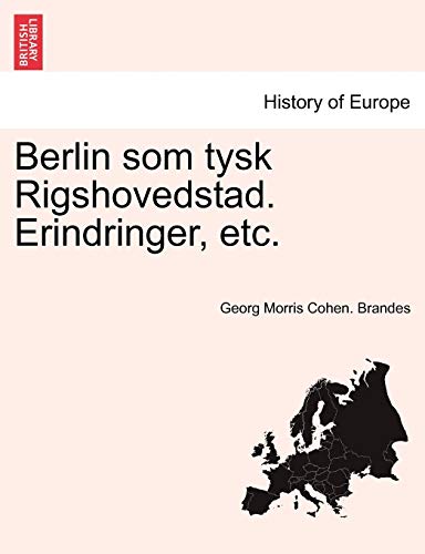 Berlin som tysk Rigshovedstad. Erindringer, etc. von British Library, Historical Print Editions