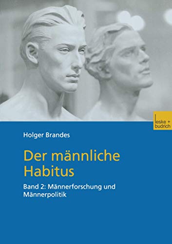 Der männliche Habitus, Bd.2, Männerforschung und Männerpolitik: Band 2: Männerforschung und Männerpolitik