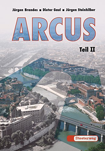 ARCUS. Eine Einführung in Latein als 2. Fremdsprache: Arcus: Teil II: Übersetzungshilfen, Begleitgrammatik und Lernvokabular