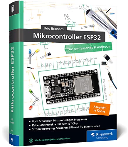 Mikrocontroller ESP32: Das umfassendes Handbuch. Über 600 Seiten, komplett in Farbe, mit Fritzing-Schaltskizzen und Projektideen – Auflage 2023 Mikrocontroller ESP32: Das umfassendes Handbuch. Über 600 Seiten, komplett in Farbe, mit Fritzing-Schaltskizzen und Projektideen – Auflage 2023