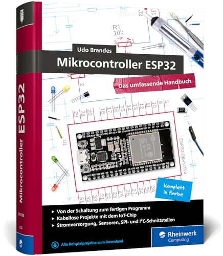 Mikrocontroller ESP32: Das umfassendes Handbuch. Über 700 Seiten, komplett in Farbe, mit Fritzing-Schaltskizzen und Projektideen – Neue Auflage 2024 Mikrocontroller ESP32: Das umfassendes Handbuch. Über 700 Seiten, komplett in Farbe, mit Fritzing-Schaltskizzen und Projektideen – Neue Auflage 2024 von Rheinwerk Computing