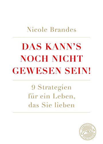 Das kann's noch nicht gewesen sein!: 9 Strategien für ein Leben, das Sie lieben von Orgshop GmbH