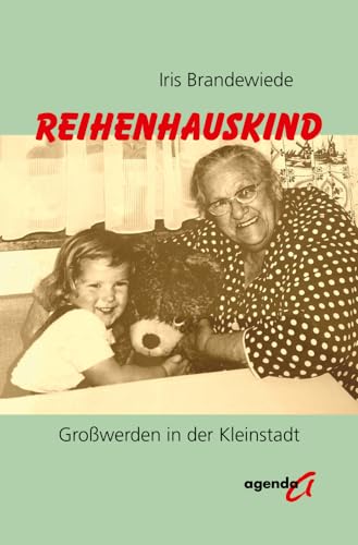 Reihenhauskind: Großwerden in der Kleinstadt von agenda Verlag GmbH & Co.