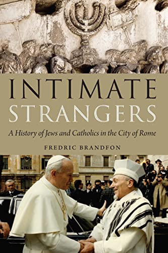Intimate Strangers: A History of Jews and Catholics in the City of Rome von Jewish Publication Society