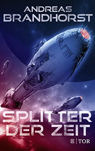 Splitter der Zeit: Fulminante Space Opera vom Bestsellerautor von FISCHER Tor
