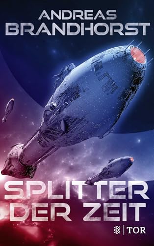 Splitter der Zeit: Fulminante Space Opera vom Bestsellerautor