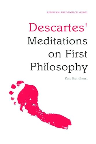 Descartes' Meditations on First Philosophy: An Edinburgh Philosophical Guide (Edinburgh Philosophical Guides) von Edinburgh University Press