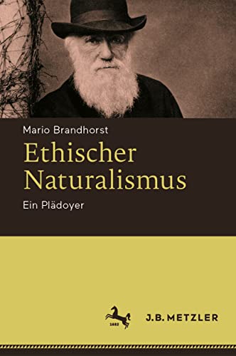Ethischer Naturalismus: Ein Plädoyer von J.B. Metzler