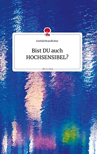 Bist DU auch HOCHSENSIBEL? Life is a Story - story.one von story.one publishing