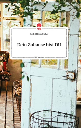 Dein Zuhause bist DU. Life is a Story - story.one von story.one publishing