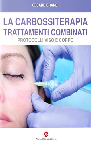 La carbossiterapia. Trattamenti combinati. Protocolli viso e corpo La carbossiterapia. Trattamenti combinati. Protocolli viso e corpo von OEO