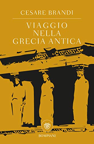 Viaggio nella Grecia antica (Tascabili Saggistica) von Bompiani