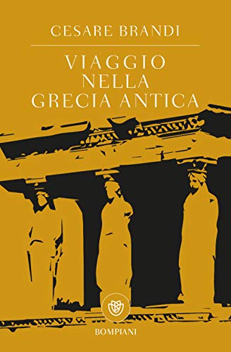 Viaggio nella Grecia antica (Tascabili Saggistica)