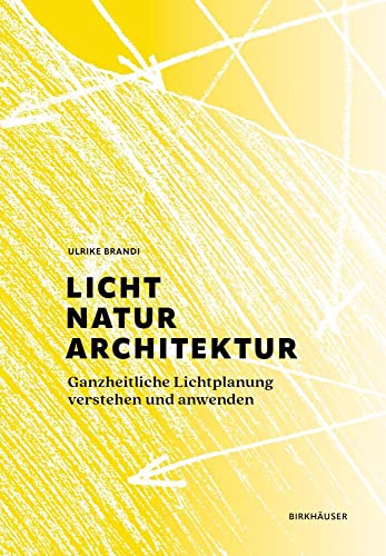 Licht, Natur, Architektur: Ganzheitliche Lichtplanung verstehen und anwenden