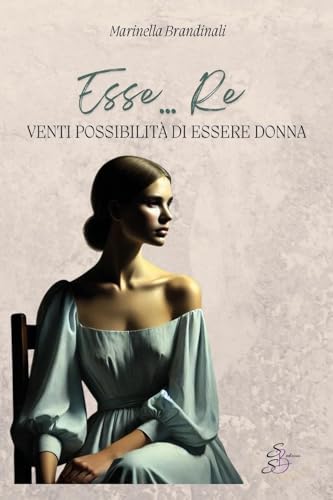 Esse... Re. Venti possibilità di essere donna (Somnia)
