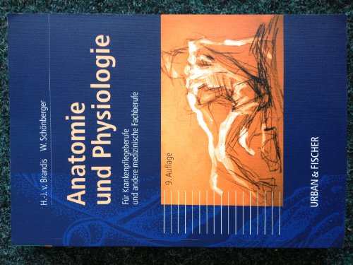 Anatomie und Physiologie für Krankenpflegeberufe sowie andere medizinische und pharmazeutische Fachberufe Anatomie und Physiologie für Krankenpflegeberufe sowie andere medizinische und pharmazeutische Fachberufe von Urban & Fischer Verlag