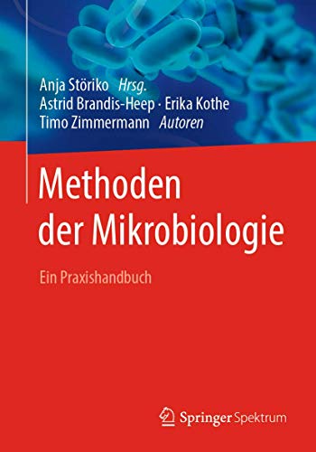 Methoden der Mikrobiologie: Ein Praxishandbuch von Springer Spektrum