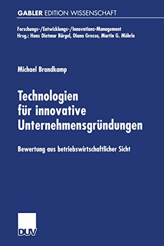 Technologien für innovative Unternehmensgründungen: Bewertung Aus Betriebswirtschaftlicher Sicht (Forschungs-/Entwicklungs-/Innovations-Management) (German Edition) von Deutscher Universitätsverlag