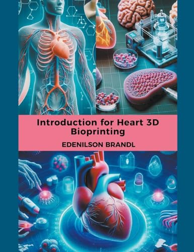 Introduction for Heart 3D Bioprinting von Edenilson Brandl