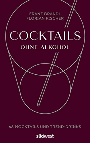 Cocktails ohne Alkohol: 66 Mocktails und Trend-Drinks von Suedwest Verlag