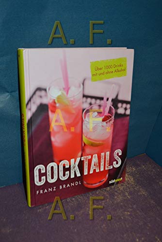 Cocktails: Über 1000 Drinks mit und ohne Alkohol Cocktails: Über 1000 Drinks mit und ohne Alkohol