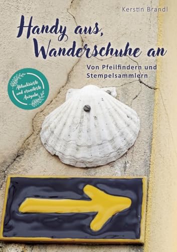 Handy aus, Wanderschuhe an: Von Pfeilfindern und Stempelsammler von tredition