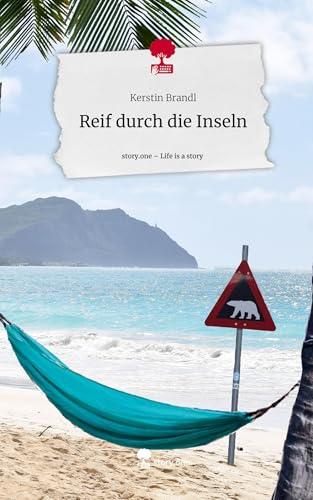 Reif durch die Inseln. Life is a Story - story.one von story.one publishing