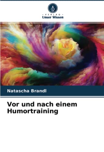 Vor und nach einem Humortraining: DE von Verlag Unser Wissen