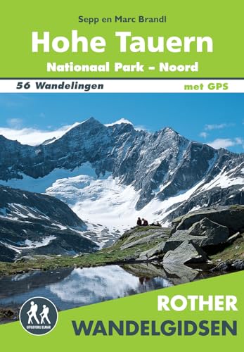 Hohe Tauern Nationaal Park-Noord: Großglockner, Sonnblick, Grossvenediger, Wildkogel : 56 wandelingen (Rother wandelgidsen)