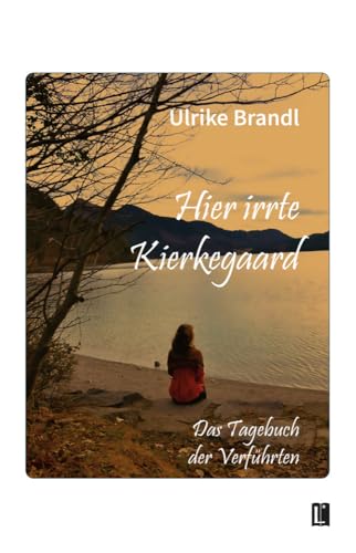 Hier irrte Kierkegaard: Das Tagebuch der Verführten (Literareon) von utzverlag GmbH