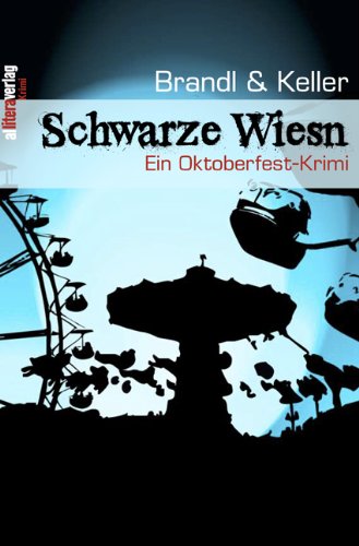 Schwarze Wiesn: Ein Oktoberfest-Krimi von Buch&Media