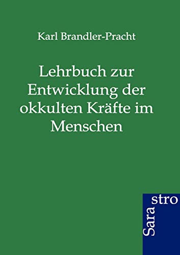Lehrbuch zur Entwicklung der okkulten Kräfte im Menschen