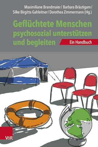 Geflüchtete Menschen psychosozial unterstützen und begleiten: Ein Handbuch von Vandenhoeck & Ruprecht