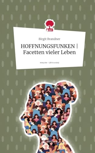 HOFFNUNGSFUNKEN | Facetten vieler Leben. Life is a Story - story.one von story.one publishing