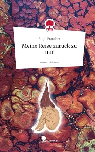 Meine Reise zurück zu mir. Life is a Story - story.one von story.one publishing