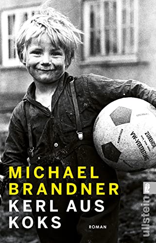 Kerl aus Koks: Roman | Die fast wahre Geschichte des beliebten Schauspielers aus »Hubert ohne Staller« von ULLSTEIN TASCHENBUCH