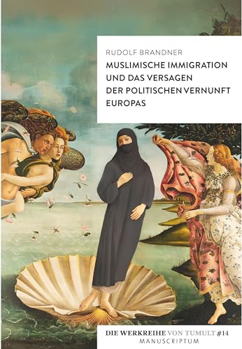 Muslimische Immigration und das Versagen der politischen Vernunft Europas: Die Werkreihe von TUMULT#14