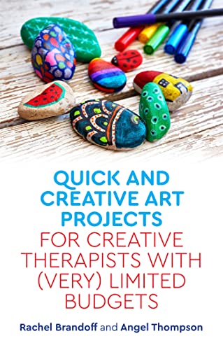 Quick and Creative Art Projects for Creative Therapists with (Very) Limited Budgets von Jessica Kingsley Publishers